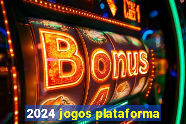 2024 jogos plataforma